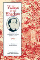 Valleys of the Shadow: The Memoir of Confederate Captain Reuben G. Clark, Company I, 59th Tennessee Mounted Infantry (Voices of the Civil War) 1572335297 Book Cover