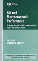 Aid and Macroeconomic Performance: Theory, Empirical Evidence and Four Country Cases 0333731603 Book Cover