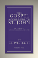 The Gospel According to St. John, Volume 2: The Greek Text with Introduction and Notes 1014592399 Book Cover