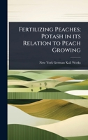 Fertilizing Peaches; Potash in its Relation to Peach Growing 1024108961 Book Cover