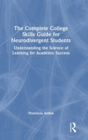 The Complete College Study Guide for Neurodivergent Students: Understanding the Science of Learning for Academic Success 1041264232 Book Cover