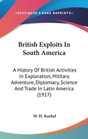 British Exploits In South America 1018016473 Book Cover