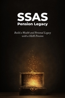 SSAS Pension Legacy: Build a Wealth and Personal Legacy with a SSAS Pension 1838163204 Book Cover