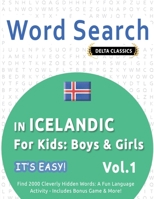 Word Search in Icelandic for Kids: Boys & Girls - It's Easy! Vol.1 - Delta Classics - Find 2000 Cleverly Hidden Words: A Fun Language Activity - Includes Bonus Game & More! B0DTMSM141 Book Cover