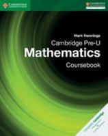 Cambridge Pre-U Mathematics Coursebook 1316635759 Book Cover