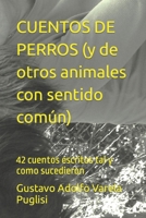 CUENTOS DE PERROS (y de otros animales con sentido común): 42 cuentos escritos tal y como sucedieron B0CGTRNJJQ Book Cover