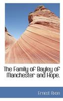 The Family Of Bayley Of Manchester And Hope 1166016080 Book Cover