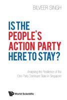 Is the People's Action Party Here to Stay?: Analysing the Resilience of the One-party Dominant State in Singapore 9811201455 Book Cover