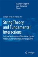 String Theory and Fundamental Interactions: Gabriele Veneziano and Theoretical Physics: Historical and Contemporary Perspectives (Lecture Notes in Physics) 366250149X Book Cover