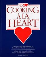 Cooking A La Heart: Delicious Heart Healthy Recipes to Reduce Risk of Heart Disease and Stroke 189101109X Book Cover
