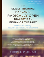 Radically Open Dialectical Behavior Therapy: Theory and Practice for Treating Disorders of Overcontrol 1626259313 Book Cover