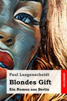 Blondes Gift: Ein Roman aus Berlin 3743733498 Book Cover