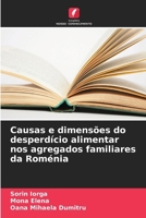 Causas e dimensões do desperdício alimentar nos agregados familiares da Roménia (Portuguese Edition) 6208387299 Book Cover