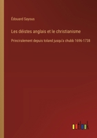 Les déistes anglais et le christianisme: Princiralement depuis toland jusqu'a chubb 1696-1738 3385014220 Book Cover