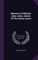Memoirs Of M[iste]r John Jobin, Author Of The Honey-moon 1179295781 Book Cover
