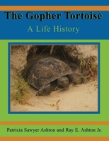 The Gopher Tortoise: A Life History (Life History Series) 1561643017 Book Cover
