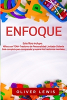 Enfoque: 3 libros en 1: Ni�os con TDAH, Trastorno de Personalidad Limitada y Dislexia. Gu�a completa para comprender y superar los trastornos mentales. B08B39QMC5 Book Cover