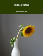 The Silent Plague: Indirect Victims Of Covid B0FPF89CQX Book Cover