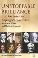 Unstoppable Brilliance: Irish Geniuses and Asperger's Syndrome 1905483287 Book Cover