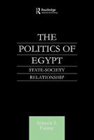 The Politics of Egypt: State-Society Relationship 0415612748 Book Cover