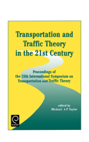 Transportation and Traffic Theory in the 21st Century: Proceedings of the 15th International Symposium on Transportation and Traffic Theory, Adelaide, Australia, 16-18 July 2002 0080439268 Book Cover