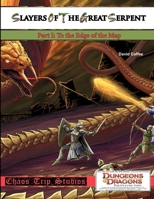 Slayers of the Great Serpent I: To the Edge of the Map 1304382907 Book Cover