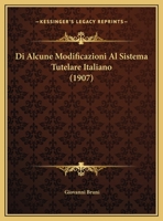 Di Alcune Modificazioni Al Sistema Tutelare Italiano (1907) 1169651348 Book Cover