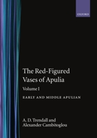 The Red-Figured Vases of Apulia: Volume 1 (Monographs on Classical Archaeology) 0198132182 Book Cover