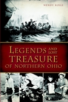 Legends and Lost Treasure of Northern Ohio 1626192405 Book Cover