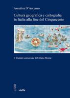 Cultura geografica e cartografia in Italia alla fine del Cinquecento. Il «Trattato universale» di Urbano Monte 8883349962 Book Cover