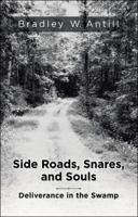 Side Roads, Snares, and Souls: Deliverance in the Swamp 1512785962 Book Cover