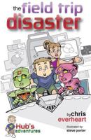 Hub's Adventures: The Field Trip Disaster 0985912537 Book Cover