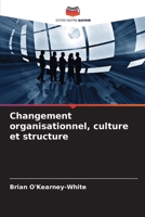 Changement organisationnel, culture et structure (French Edition) 6208731585 Book Cover