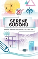 Serene Sudoku: Hundreds of Sudoku puzzles to help calm your mind (Overworked and Underpuzzled) 1787393852 Book Cover