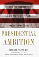 Presidential Ambition: Gaining Power at Any Cost 006018373X Book Cover