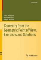 Convexity from the Geometric Point of View?Exercises and Solutions (Cornerstones) 3031839366 Book Cover