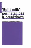 Spilt Milk: Perinatal Loss & Breakdown (Psychoanalytic Ideas) 0953710513 Book Cover