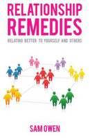 Relationship Remedies: Relating Better to Yourself and Others 0957163509 Book Cover