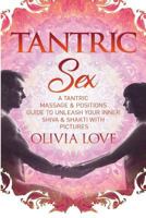 Tantric Sex: A Tantric Sex & Massage Guide to Unleash Your Inner Shiva & Shakti 172422929X Book Cover