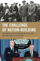 The Challenge of Nation-Building: Implementing Effective Innovation in the U.S. Army from World War II to the Iraq War 1442236949 Book Cover