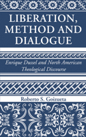 Liberation Method and Dialogue: Enrique Dussel and North American Theological Discourse 1532643888 Book Cover