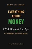 Everything About Money: I Wish I Knew At Your Age B0H8KPPTQ5 Book Cover