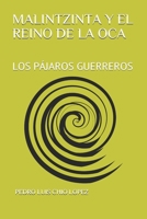 Malintzinta Y El Reino de la Oca: Los P�jaros Guerreros 1072083507 Book Cover
