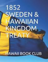 1852 Sweden & Hawaiian Kingdom Treaty: Hawaiian Kingdom 1520953712 Book Cover