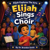 Elijah Sings In The Choir (Elijah Explores The Arts) B0GZVNTL2F Book Cover
