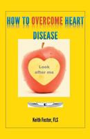 How to Overcome Heart Disease 0995612803 Book Cover