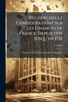 Recherches et considérations sur les finances de France, depuis 1595 jusqu'en 1721 Volume 2 114952121X Book Cover