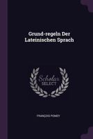 Grund-Regeln Der Lateinischen Sprach 1378347226 Book Cover