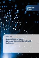 Magnetism of Iron Nanoparticles in Rare Earth Matrices 3639703057 Book Cover