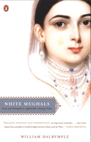 White Mughals: Love and Betrayal in Eighteenth-Century India 0006550967 Book Cover